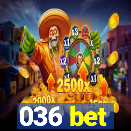 036 bet